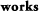 works